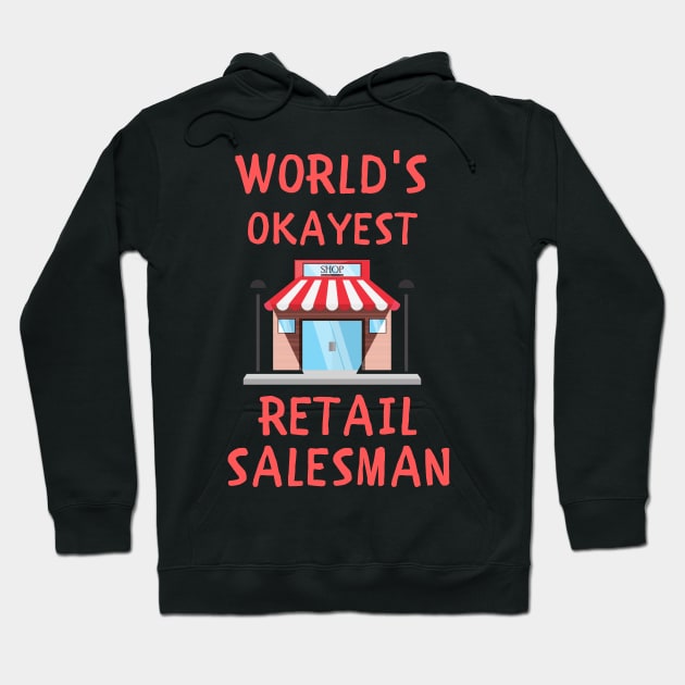 World's okayest retail salesman funny Hoodie by IOANNISSKEVAS